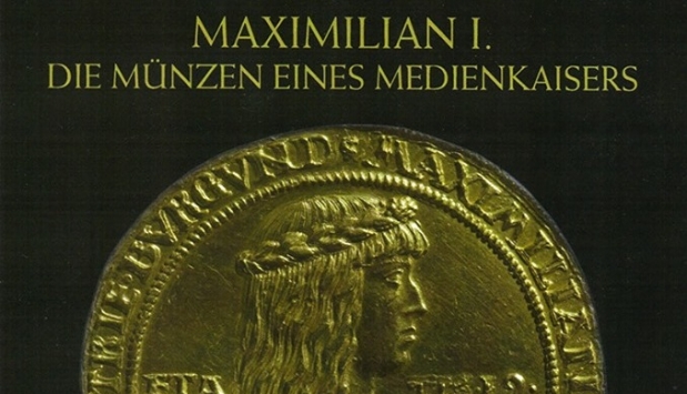 Maximilian I - Die Münzen eines Medienkaisers